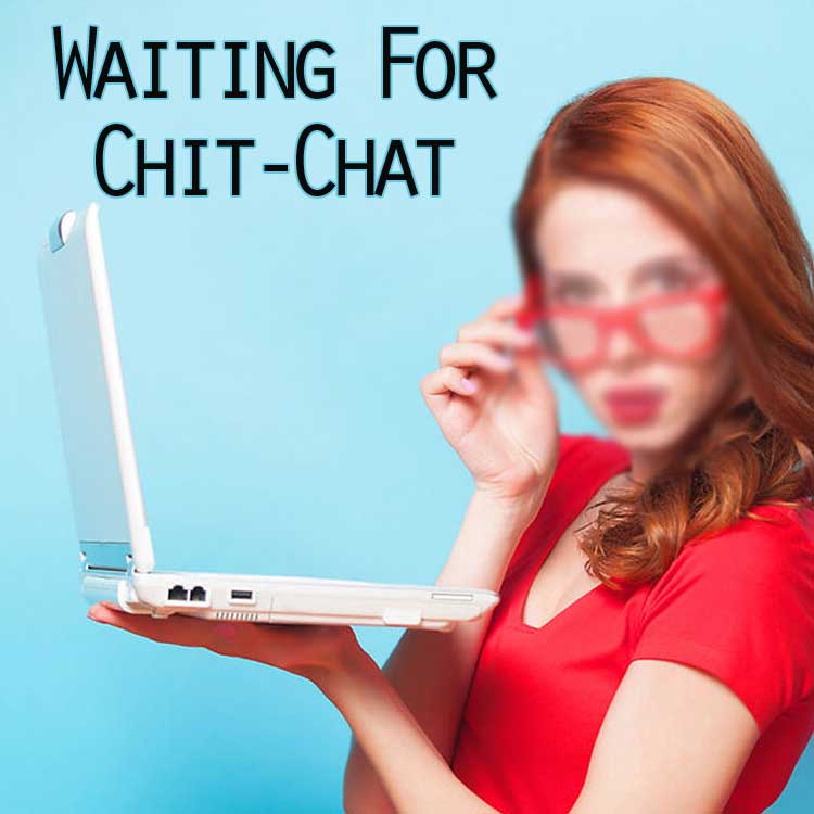 Waiting For Chit Chat