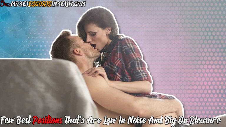Few Best Positions That’s Are Low In Noise And Big On Pleasure
