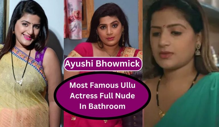 Ullu Actress Ayushi Bhowmick Full Nude In Bathroom