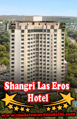 Shangri La’s Eros Hotel Escorts
